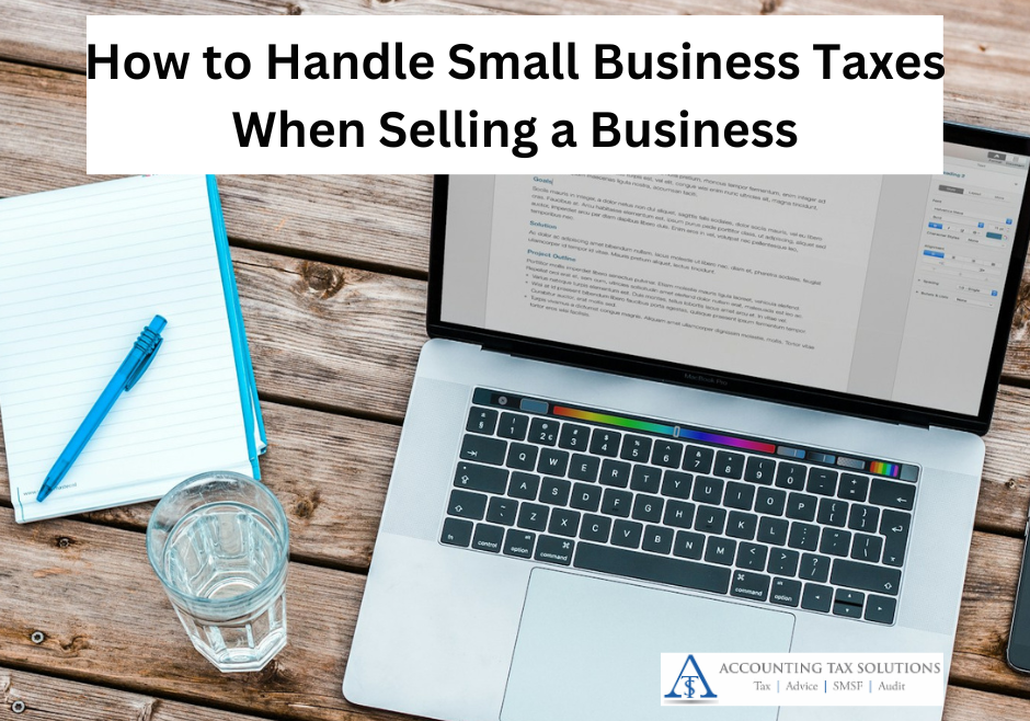 How to Handle Small Business Taxes When Selling a Business