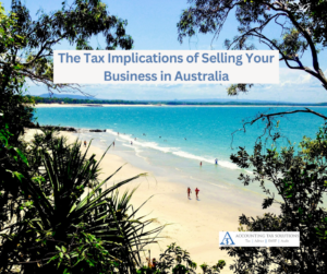 The Tax Implications of Selling Your Business in Australia
