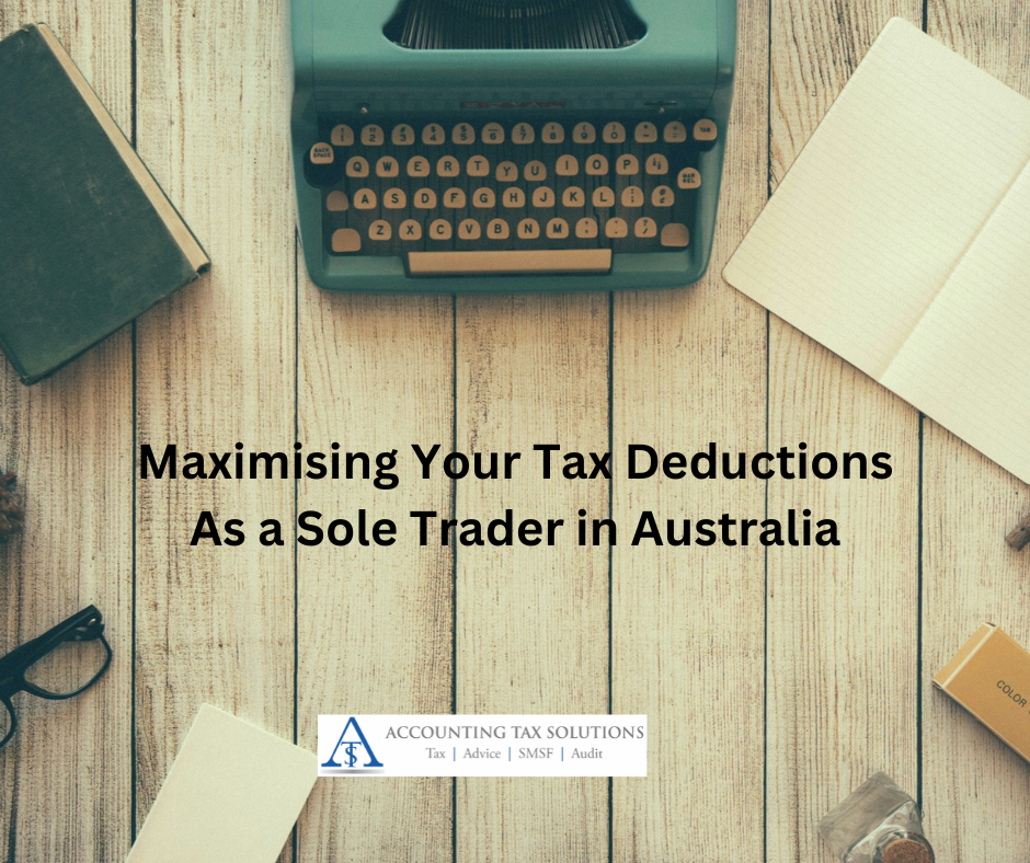 Maximising Your Tax Deductions As a Sole Trader in Australia